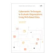 Cybermetric Techniques to Evaluate Organizations Using Web-based Data by Orduna-malea, Enrique; Alonso-arroyo, Adolfo, 9780081018774