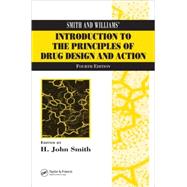 Smith and Williams' Introduction to the Principles of Drug Design and Action, Fourth Edition by Smith; H. John, 9780415288774