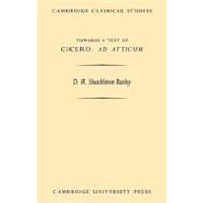 Towards a Text of Cicero 'ad Atticum' by D. R. Shackleton Bailey, 9780521118774