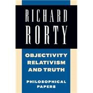 Objectivity, Relativism, and Truth: Philosophical Papers by Richard Rorty, 9780521358774