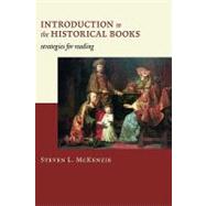 Introduction to the Historical Books by McKenzie, Steven L., 9780802828774