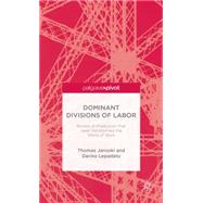 Dominant Divisions of Labor Models of Production that have Transformed the World of Work by Janoski, Thomas; Lepadatu, Darina, 9781137378774