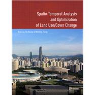 Spatio-temporal Analysis and Optimization of Land Use/Cover Change: Shenzhen as a Case Study by Liu; Biao, 9781138748774