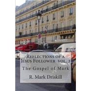 Reflections of a Jesus Follower by Driskill, R. Mark, 9781507708774
