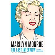 Marilyn Monroe: The Last Interview and Other Conversations by Melville House; Doyle, Sady, 9781612198774