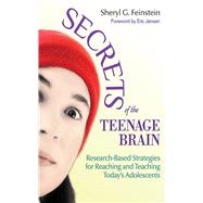 Secrets of the Teenage Brain: Research-Based Strategies for Reaching and Teaching Today's Adolescents by FEINSTEIN,SHERYL G., 9781620878774