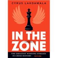 In the Zone The Greatest Winning Streaks in Chess History by Lakdawala, Cyrus, 9789056918774