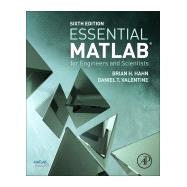 Essential MATLAB for Engineers and Scientists by Hahn, Brian H.; Valentine, Daniel T., 9780081008775