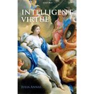 Intelligent Virtue by Annas, Julia, 9780199228775