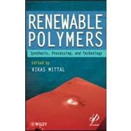 Renewable Polymers Synthesis, Processing, and Technology by Mittal, Vikas, 9780470938775
