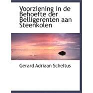 Voorziening in De Behoefte Der Belligerenten Aan Steenkolen by Scheltus, Gerard Adriaan, 9780554498775