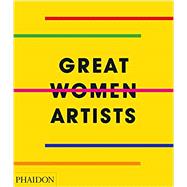 Great Women Artists by Phaidon Editors, 9780714878775