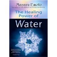 The Healing Power of Water by Emoto, Masaru, 9781401908775