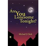 Are You Lonesome Tonight? by Clark, Michael J., 9781438948775