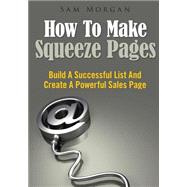 How to Make Squeeze Pages by Morgan, Sam, 9781502748775