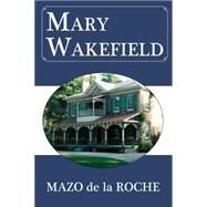Mary Wakefield by De La Roche, Mazo, 9781550028775
