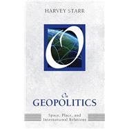 On Geopolitics: Space, Place, and International Relations by Starr,Harvey, 9781594518775