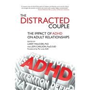 The Distracted Couple: The Impact of ADHD on Adult Relationships by Maucieri, Larry, Ph.D.; Carlson, Jon, 9781845908775