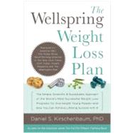 The Wellspring Weight Loss Plan The Simple, Scientific & Sustainable Approach of the World's Most Successful Weight Loss Programs for Overweight Young People and How You Can Achieve Lifelon by Kirschenbaum, Daniel S., 9781935618775