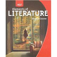 Elements of Literature Second Course by Beers, Kylene; Jago, Carol; Appleman, Deborah; Christenbury, Leila; Kajder, Sara, 9780030368776