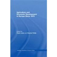 Agriculture and Economic Development in Europe Since 1870 by Lains, Pedro; Pinilla, Vicente, 9780203928776