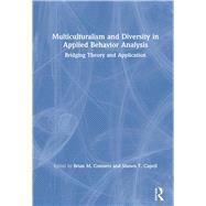 Multiculturalism and Diversity in Applied Behavior Analysis by Conners, Brian M.; Capell, Shawn T., 9780367208776