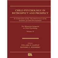 Child Psychology in Retrospect and Prospect: in Celebration of the 75th Anniversary of the institute of Child Development by Hartup,Willard W., 9780415648776
