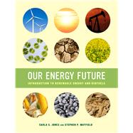 Our Energy Future by Jones, Carla S.; Mayfield, Stephen P., 9780520278776