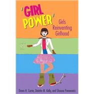 Girl Power by Currie, Dawn H.; Kelly, Deirdre M.; Pomerantz, Shauna, 9780820488776
