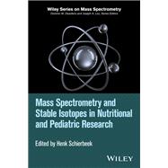Mass Spectrometry and Stable Isotopes in Nutritional and Pediatric Research by Schierbeek, Henk, 9781118858776