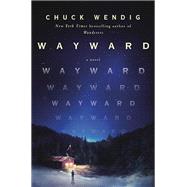 Wayward A Novel by Wendig, Chuck, 9780593158777