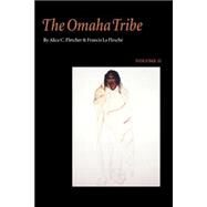 The Omaha Tribe by Fletcher, Alice C.; LA Flesche, Francis, 9780803268777