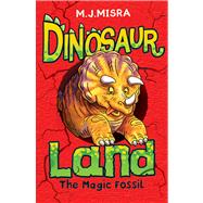 Dinosaur Land The Magic Fossil by Misra, M. J., 9781405258777