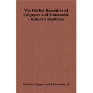 The Herbal Remedies of Culpeper and Simmonite - Nature's Medicine by Culpeper, Nicholas, 9781406798777