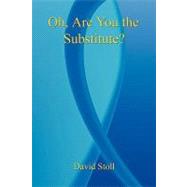 Oh, Are You the Substitute? by Stoll, David, 9781598248777