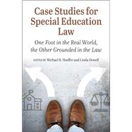Case Studies for Special Education Law: One Foot in the Real World, the Other Grounded in the Law by Michael B. Shaffer, 9781975508777