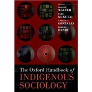 The Oxford Handbook of Indigenous Sociology by Walter, Maggie; Kukutai, Tahu; Gonzales, Angela; Henry, Robert, 9780197528778
