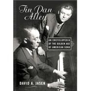 Tin Pan Alley: An Encyclopedia of the Golden Age of American Song by Jasen,David A., 9780415938778