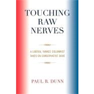 Touching Raw Nerves A Liberal Yankee Columnist Takes on Conservative Dixie by Dunn, Paul R., 9780761828778