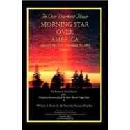 In Our Darkest Hour - Morning Star over America : February 22, 1991 - December 31 1992 by Roth, William L., 9780967158778
