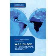 W. E. B. Du Bois: International Thought by Du Bois, W E B, 9781108798778