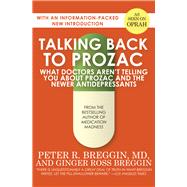 Talking Back to Prozac What Doctors Aren't Telling You About Prozac and the Newer Antidepressants by Breggin, Peter R.; Breggin, Ginger Ross, 9781497638778