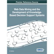 Web Data Mining and the Development of Knowledge-Based Decision Support Systems by Sreedhar, G., 9781522518778