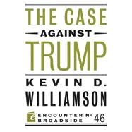 The Case Against Trump by Williamson, Kevin D., 9781594038778