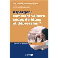 Asperger : comment vaincre coups de blues et dpression ? by Michelle Garnett; Elaine Hardiman-Taveau; Tony Attwood, 9782807328778