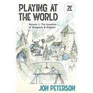 Playing at the World, 2E, Volume 1 by Peterson, Jon, 9780262548779