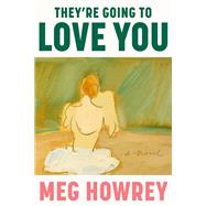 They're Going to Love You A Novel by Howrey, Meg, 9780385548779