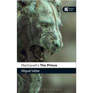 Machiavelli's 'The Prince' A Reader's Guide by Vatter, Miguel, 9780826498779
