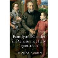 Family and Gender in Renaissance Italy, 1300-1600 by Kuehn, Thomas, 9781107008779