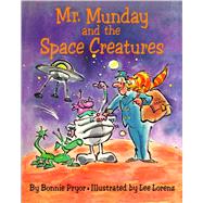 Mr. Munday and the Space Creatures by Pryor, Bonnie, 9781442488779